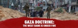 The Gaza Doctrine: The West Bank Under Fire